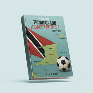 A History Of Trinidad And Tobago Football 1908-2006